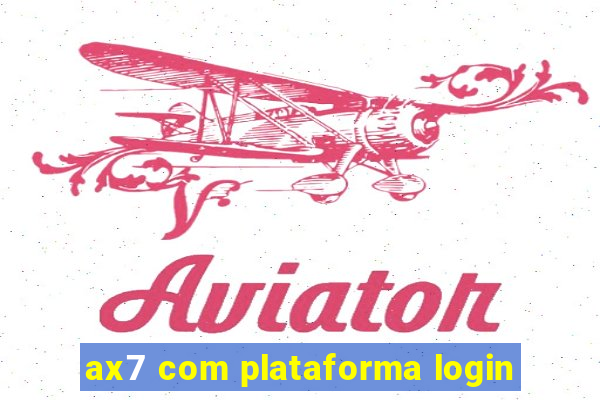 ax7 com plataforma login